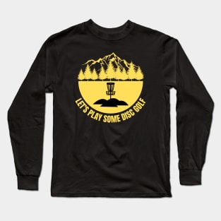 Let's play some Disc Golf Long Sleeve T-Shirt